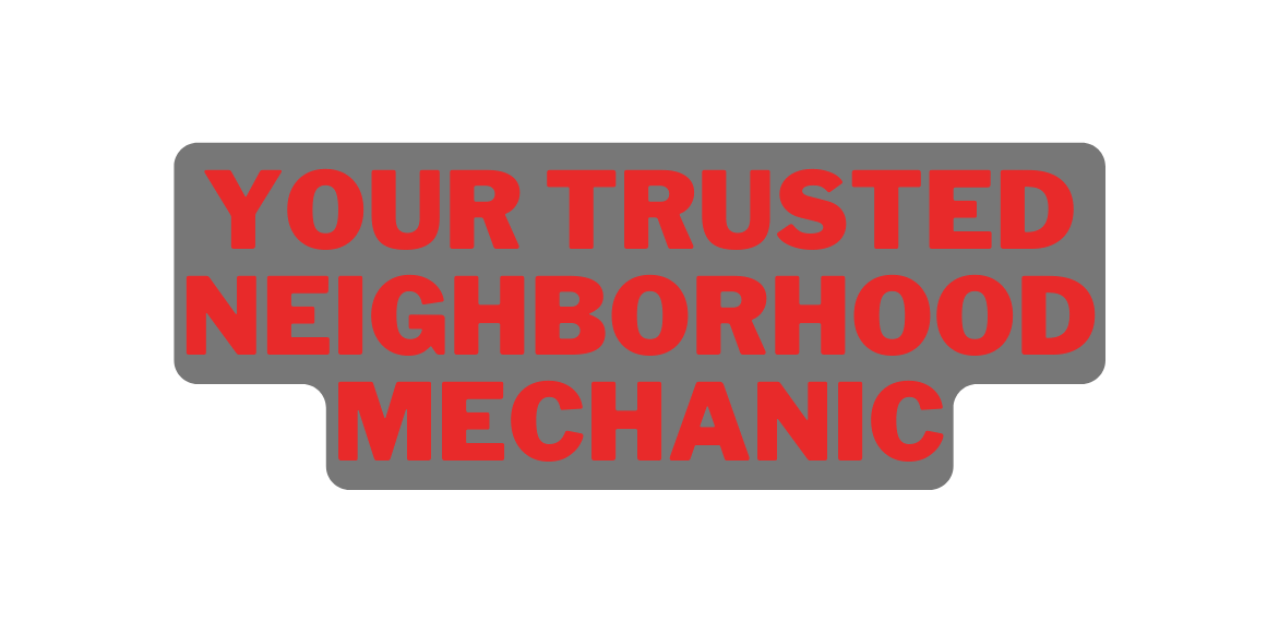 your trusted neighborhood mechanic